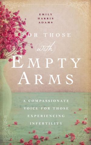 Cover of the book For Those with Empty Arms by J Elizabeth Hardges