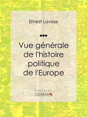 Cover of the book Vue générale de l'histoire politique de l'Europe by Albert Glatigny, Anatole France, Ligaran