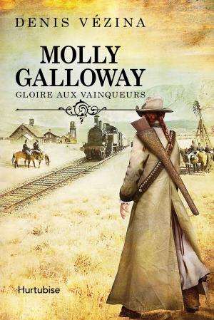Cover of the book Molly Galloway T2 - Gloire aux vainqueurs by Louise Chevrier