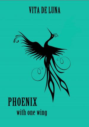 Cover of the book Phoenix With One Wing by patricia vidili kaluzny