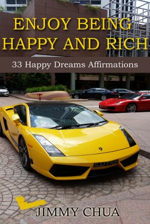 Book cover of Enjoy Being Happy and Rich - 33 Happy Dreams Affirmations