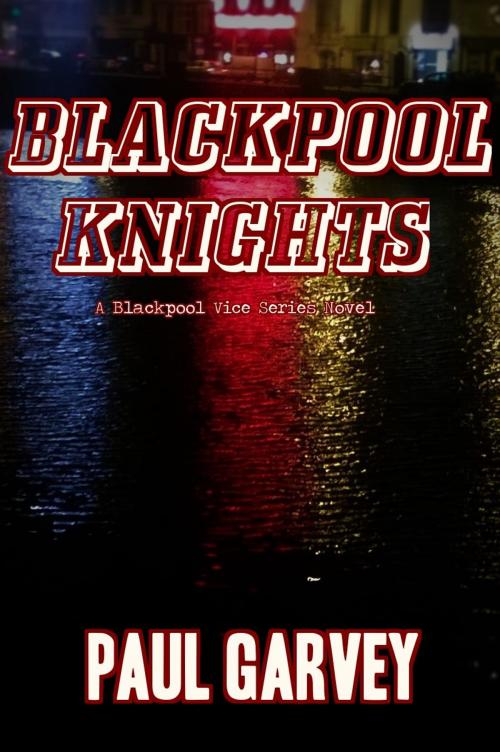 Cover of the book Blackpool Knights by Paul Garvey, Grit to Gold Publishing