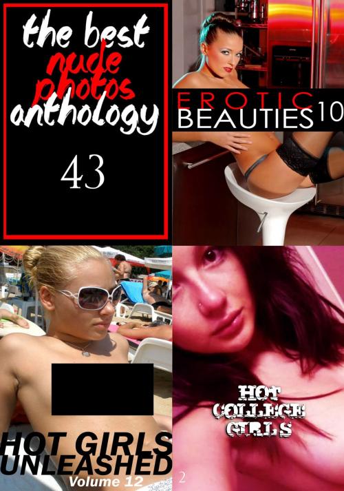 Cover of the book The Best Nude Photos Anthology 43 - 3 books in one by Zoe Anders, Marianne Tolstag, Illyana Moskowicz, Naughty Publishing