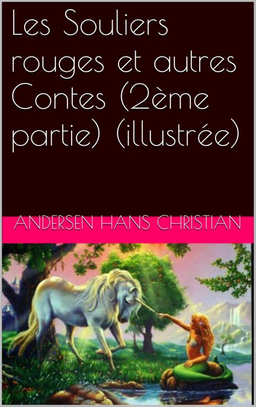 Cover of the book Les Souliers rouges et autres Contes (2ème partie) (illustrée) by Andersen Hans Christian, NA