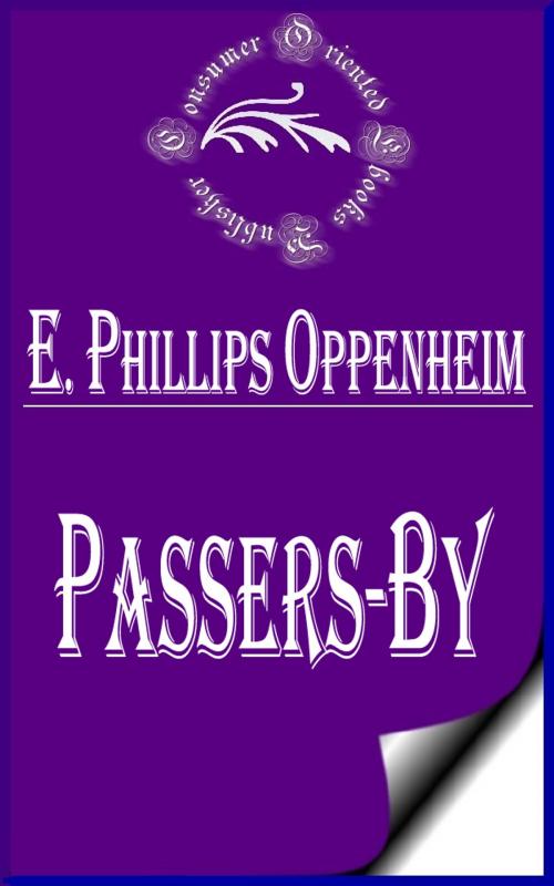 Cover of the book Passers-by by E. Phillips Oppenheim, Consumer Oriented Ebooks Publisher