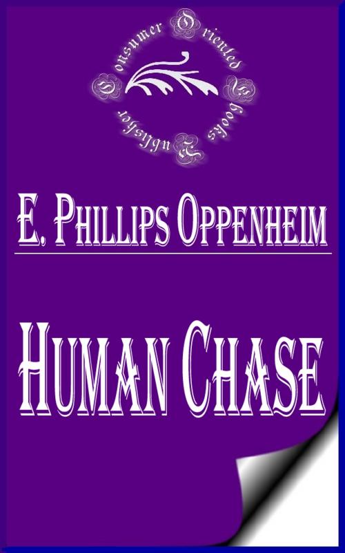 Cover of the book Human Chase by E. Phillips Oppenheim, Consumer Oriented Ebooks Publisher