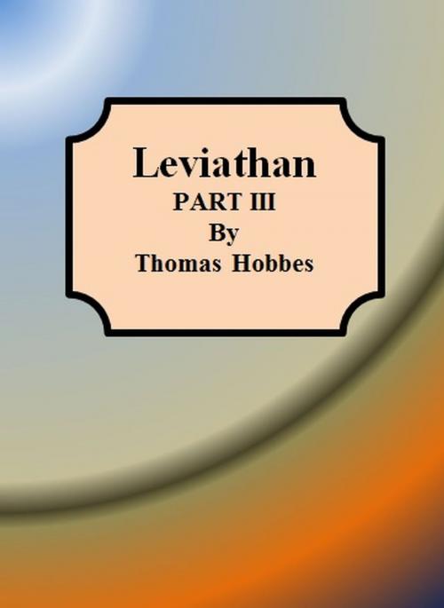 Cover of the book Leviathan: PART III by Thomas Hobbes, cbook6556