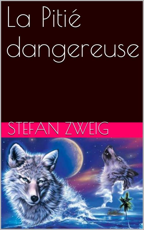 Cover of the book La Pitié dangereuse by Stefan Zweig, NA