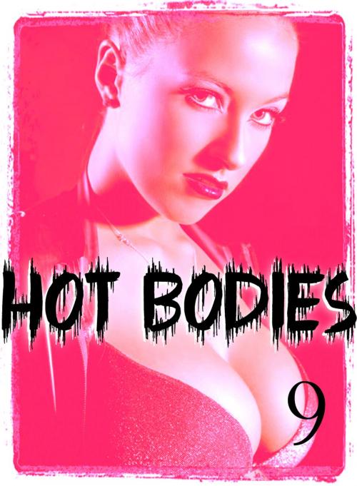 Cover of the book Hot Bodies - An erotic photo book - Volume 9 by Tessa Jacobsen, XXX Books