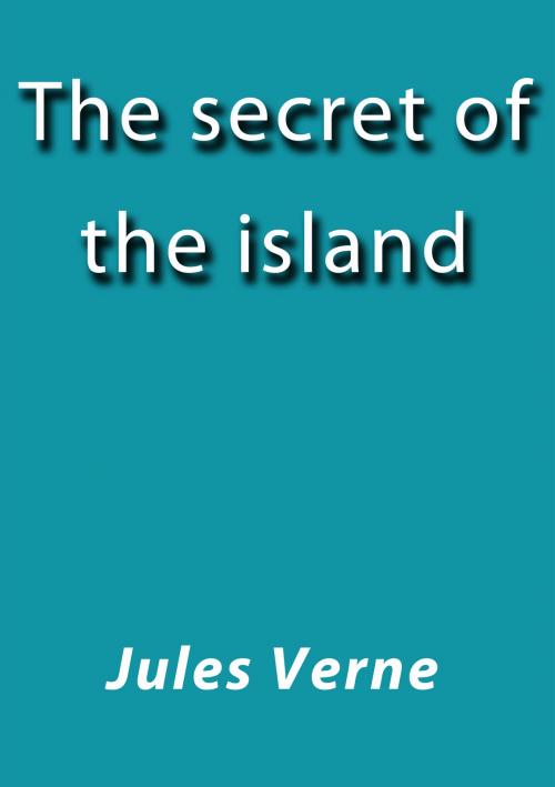 Cover of the book The secret of the island by Jules Verne, J.Borja