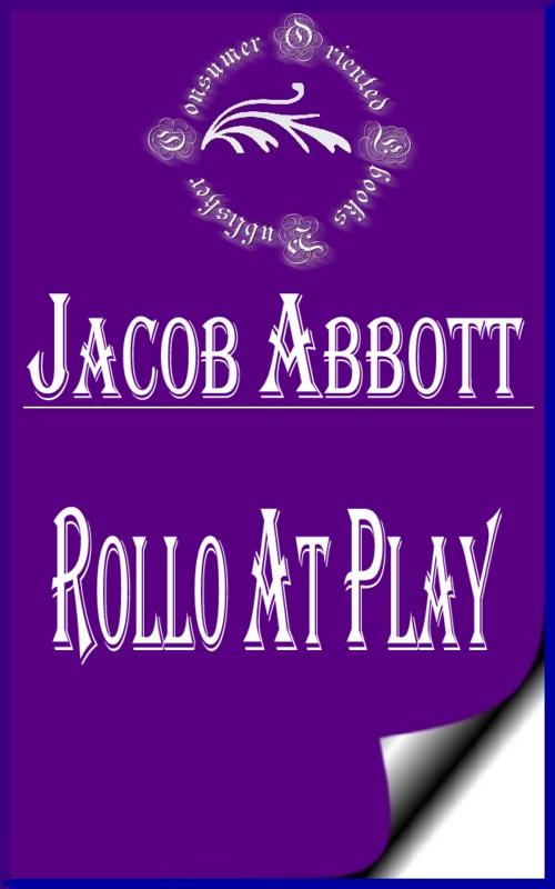 Cover of the book Rollo at Play by Jacob Abbott, Consumer Oriented Ebooks Publisher