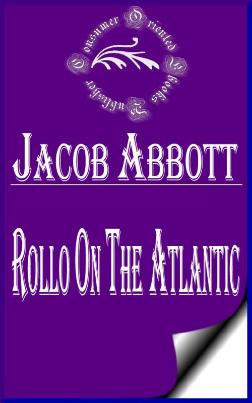 Cover of the book Rollo on the Atlantic (Illustrated) by Jacob Abbott, Consumer Oriented Ebooks Publisher