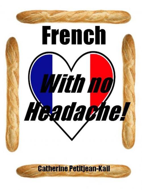 Cover of the book LEARN FRENCH WITH NO HEADACHE... by Catherine Petitjean-Kail, CPK