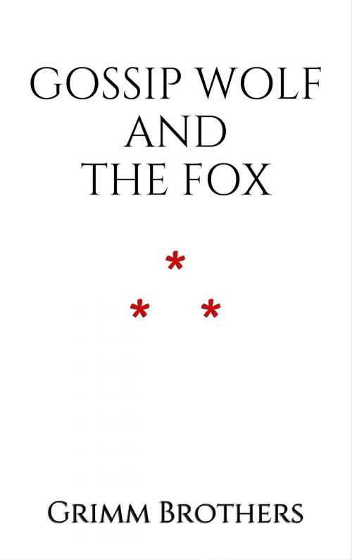 Cover of the book Gossip Wolf and the Fox by Grimm Brothers, Edition du Phoenix d'Or