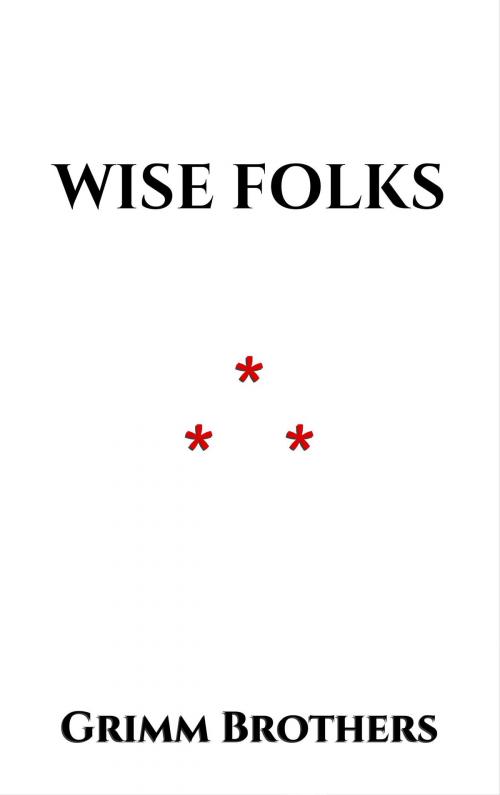 Cover of the book Wise Folks by Grimm Brothers, Edition du Phoenix d'Or