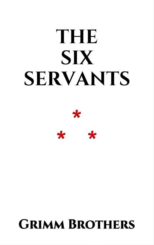 Cover of the book The Six Servants by Grimm Brothers, Edition du Phoenix d'Or