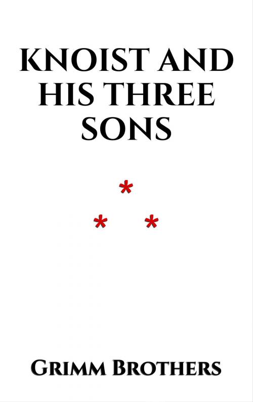 Cover of the book Knoist and his Three Sons by Grimm Brothers, Edition du Phoenix d'Or