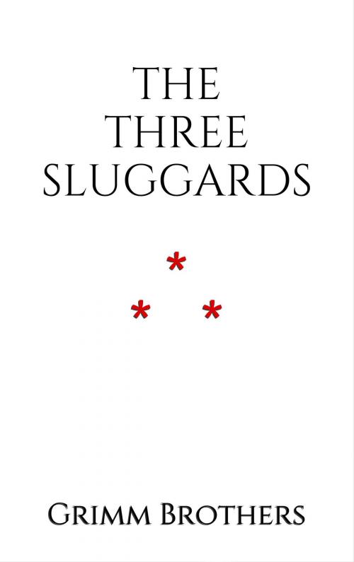 Cover of the book The Three Sluggards by Grimm Brothers, Edition du Phoenix d'Or