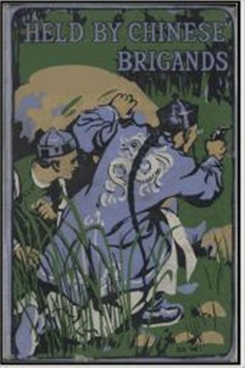 Cover of the book Held by Chinese Brigands by Herbert Strang, Green Bird Press