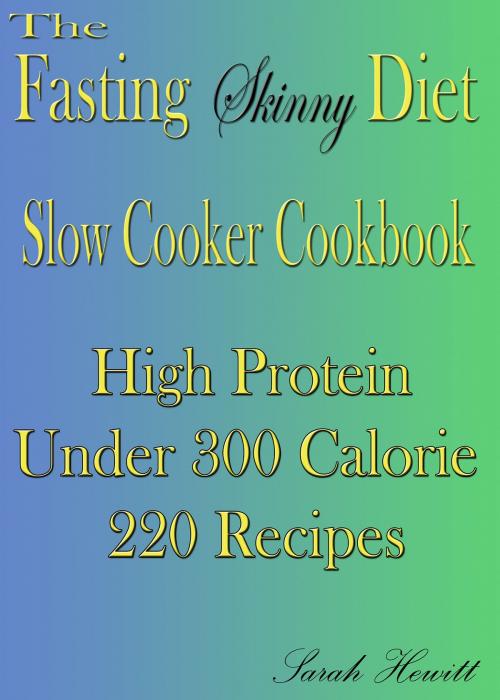 Cover of the book The Fasting Skinny Diet Slow Cooker Cookbook by Sarah Hewitt, Sarah Hewitt