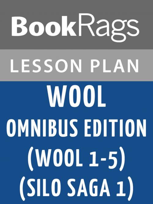 Cover of the book Wool Omnibus Edition (Wool 1 - 5) (Silo Saga 1) Lesson Plans by BookRags, BookRags