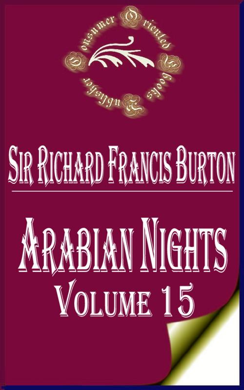 Cover of the book Arabian Nights (Volume 15) by Sir Richard Francis Burton, Consumer Oriented Ebooks Publisher