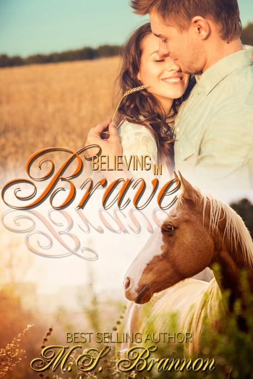 Cover of the book Believing in Brave by M.S. Brannon, M.S. Brannon Books LLC
