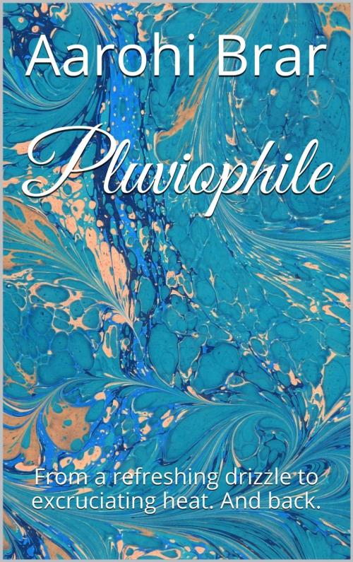 Cover of the book Pluviophile by Aarohi Brar, CreateSpace Independent Publishing Platform