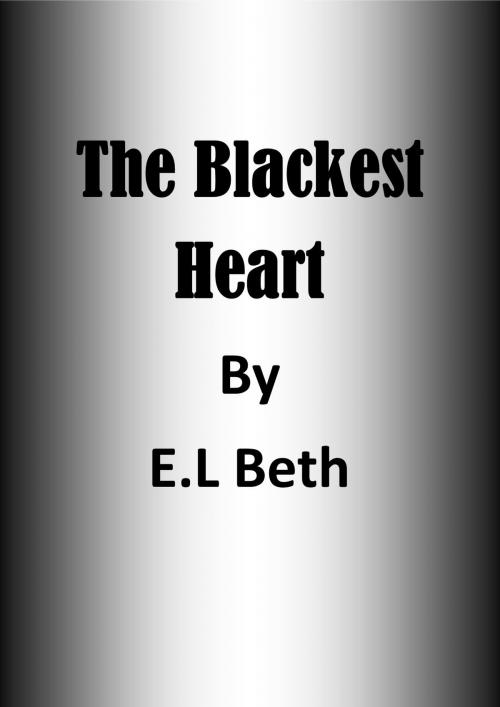 Cover of the book The Blackest Heart by E.L Beth, E.L Beth