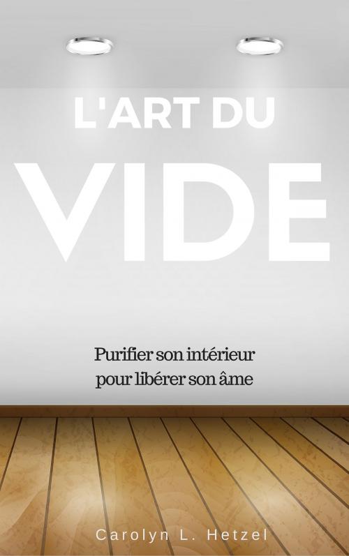 Cover of the book L'art du vide by Carolyn L. Hetzel, Carolyn L. Hetzel