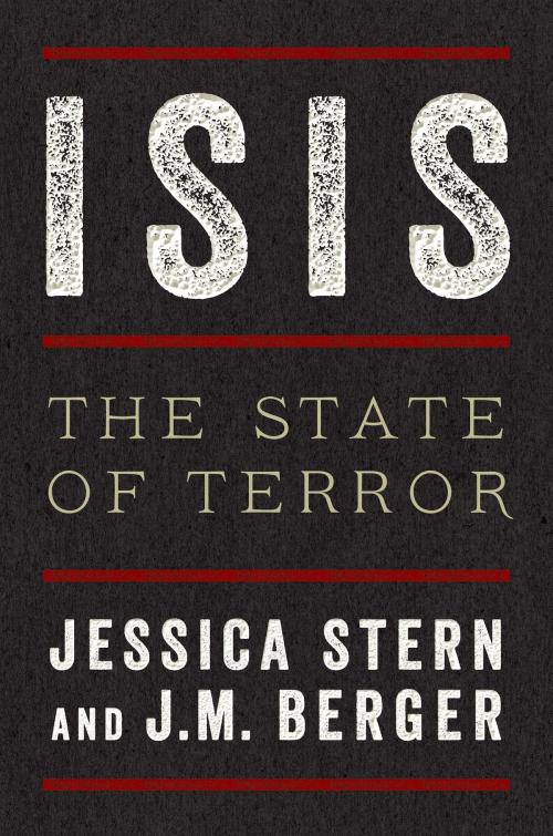 Cover of the book ISIS by Jessica Stern, J. M. Berger, Ecco