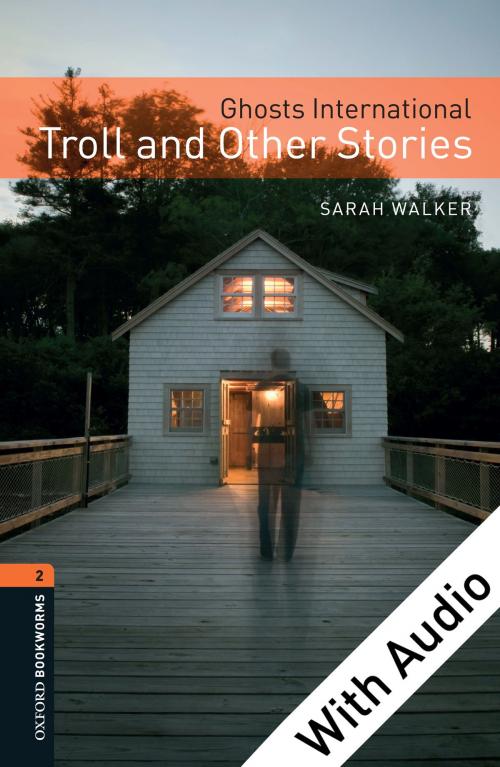 Cover of the book Ghosts International: Troll and Other Stories - With Audio Level 2 Oxford Bookworms Library by Sarah Walker, Oxford University Press