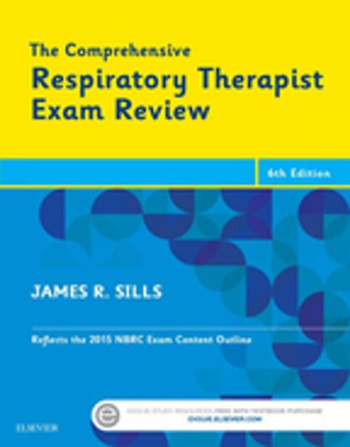 Cover of the book The Comprehensive Respiratory Therapist Exam Review - E-Book by James R. Sills, MEd, CPFT, RRT, Elsevier Health Sciences