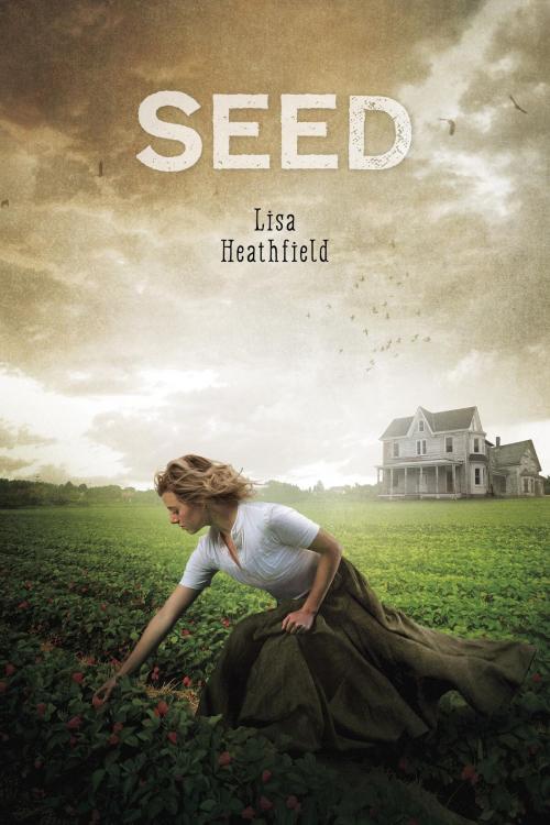 Cover of the book Seed by Lisa Heathfield, Running Press