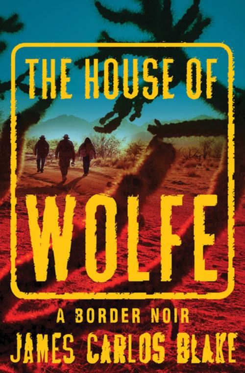 Cover of the book The House of Wolfe by James Carlos Blake, Grove Atlantic