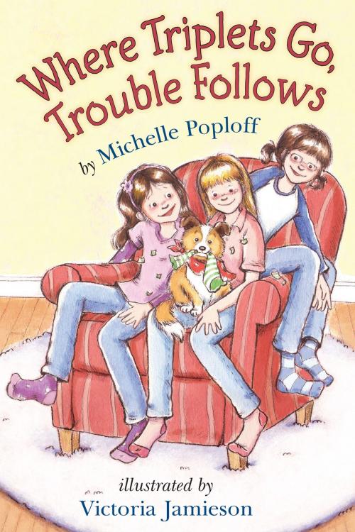 Cover of the book Where Triplets Go, Trouble Follows by Michelle Poploff, Holiday House