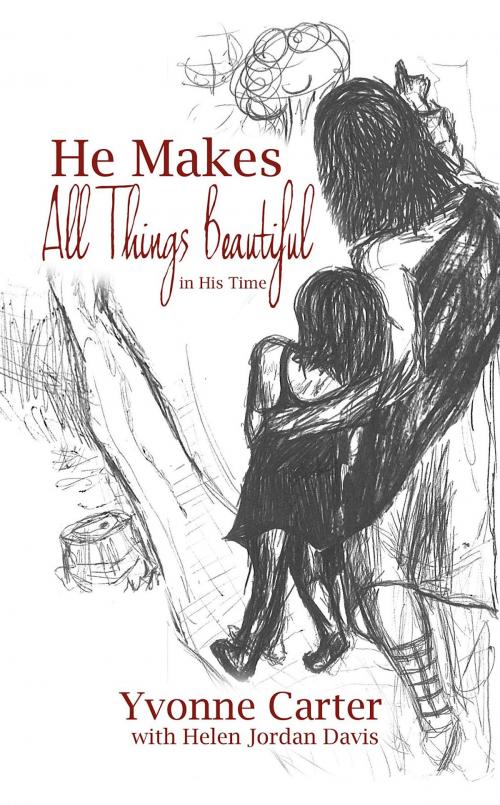 Cover of the book He Makes All Things Beautiful by Yvonne Carter, Helen  Jordan Davis, Principle Books Publishers