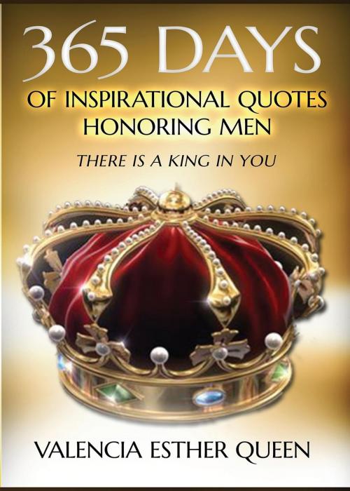 Cover of the book 365 DAYS OF INSPIRATIONAL QUOTES HONORING MEN by VALENCIA ESTHER QUEEN, Valencia Esther Queen Publishing