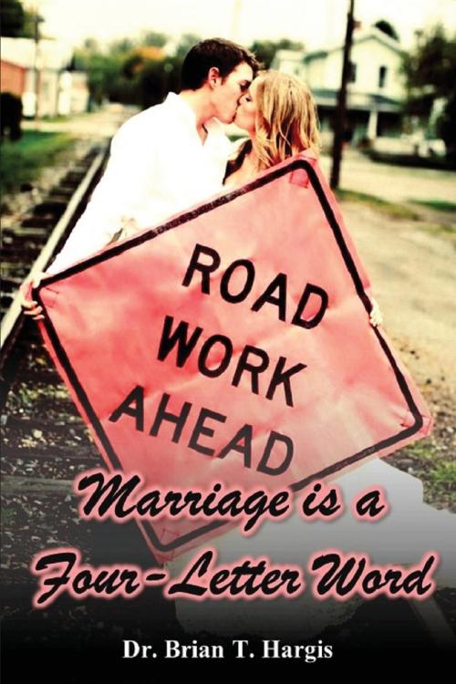 Cover of the book Marriage is a Four-Letter Word by Brian T Hargis, Blacksmith Publishing