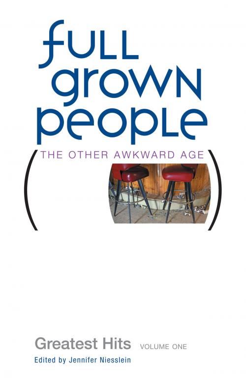 Cover of the book Full Grown People: Greatest Hits, Volume 1 by Jennifer Niesslein, Jennifer Niesslein