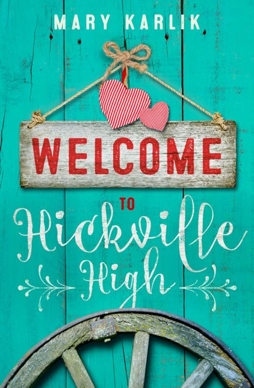Cover of the book Welcome To Hickville High by Mary Karlik, GPK Publication LLC