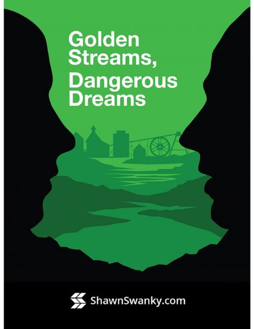 Cover of the book Golden Streams, Dangerous Dreams by Shawn Swanky, Lulu.com