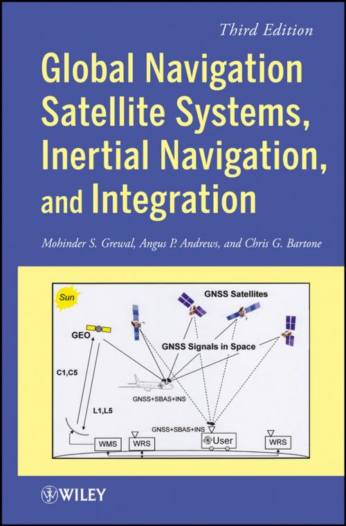 Cover of the book Global Navigation Satellite Systems, Inertial Navigation, and Integration by Mohinder S. Grewal, Angus P. Andrews, Chris G. Bartone, Wiley