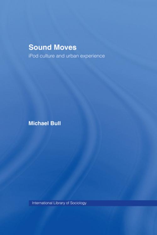 Cover of the book Sound Moves by Michael Bull, Taylor and Francis