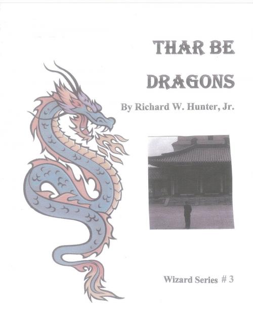 Cover of the book Thar be Dragons by Richard W Hunter Jr, Richard W Hunter, Jr