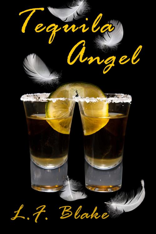 Cover of the book Tequila Angel by L.F. Blake, L.F. Blake