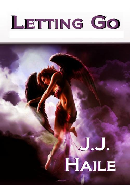 Cover of the book Letting Go by J.J. Haile, J.J. Haile
