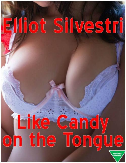 Cover of the book Like Candy on the Tongue by Elliot Silvestri, Elliot Silvestri