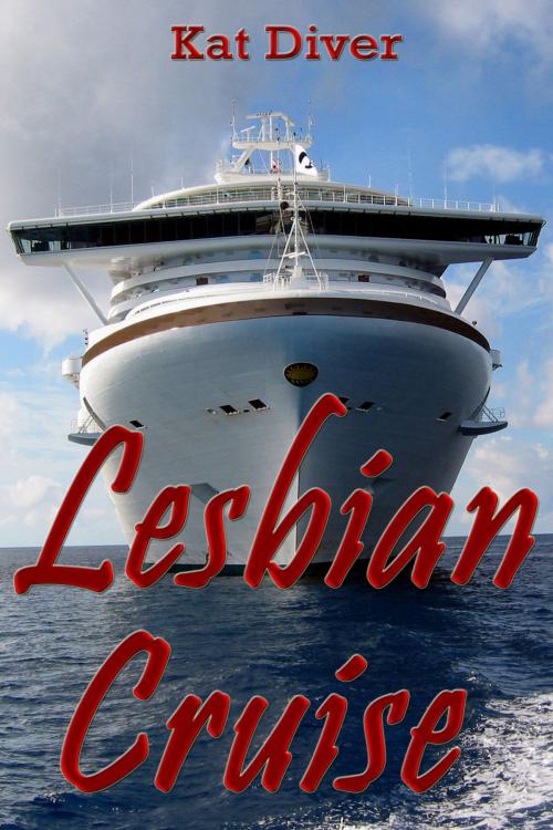Cover of the book Lesbian Cruise by Kat Diver, Kat Diver