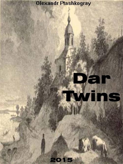 Cover of the book Dar Twins by Olexandr Ptashkogray, Olexandr Ptashkogray